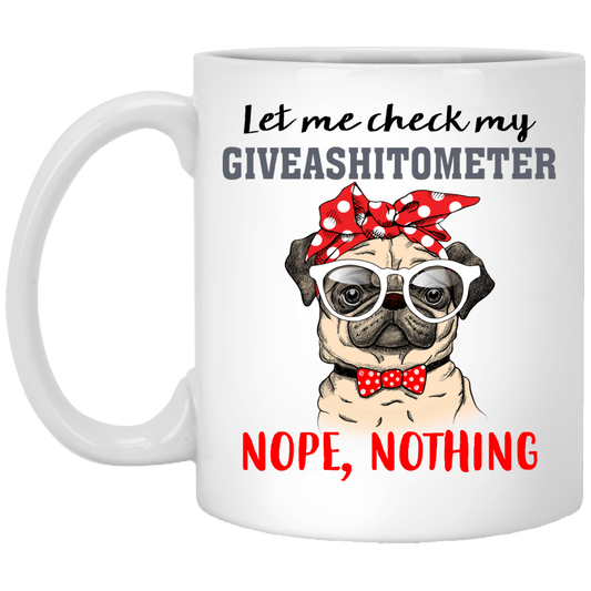 Pug Mug Let Me Check My Giveashitometer Funny Pug Gift Puggy Lover
