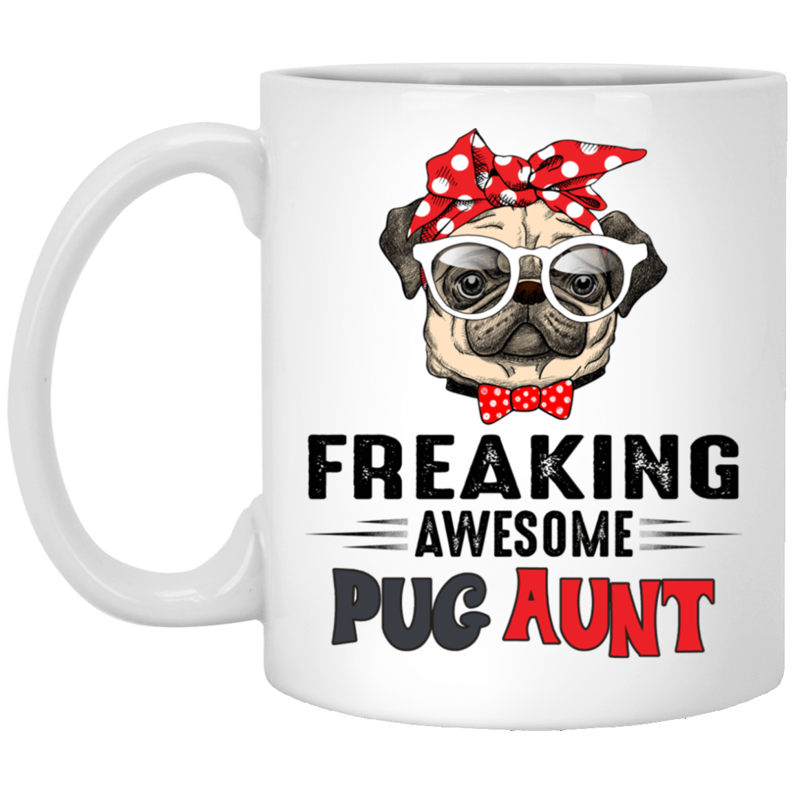 Pug Mug Freaking Awesome Pug Aunt Coffee Cup Pug Gifts For Puggy Lover
