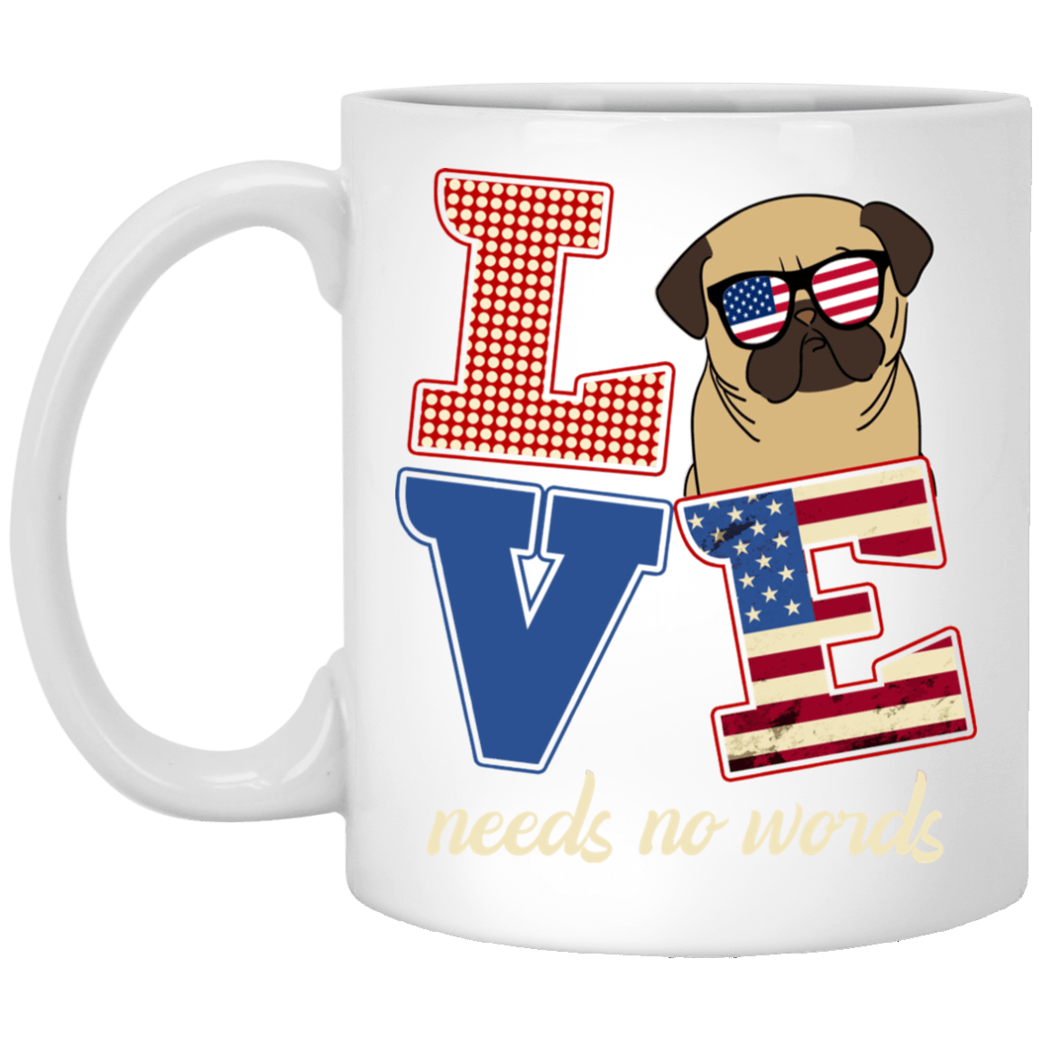 Pug Mug Love Needs No Words 4th July Pug Gifts For Puggy Puppies Lover