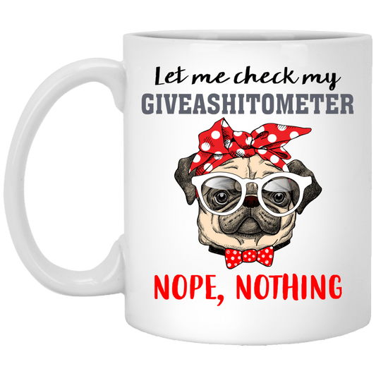 Funny Pug Mug Let Me Check My Giveashitometer Puggy Lover Gifts