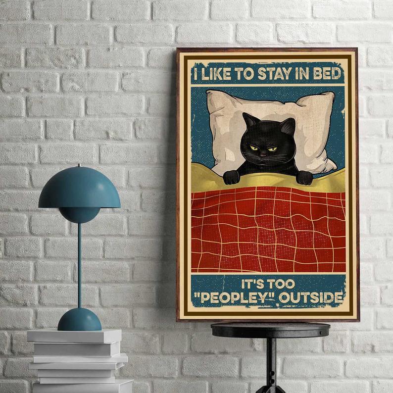 Canvas Gift for Loves Cat Prints I Like To Stay In Bed It's Too Peopley Outside Gifts Vintage Home Wall Decor Canvas - Mostsuit