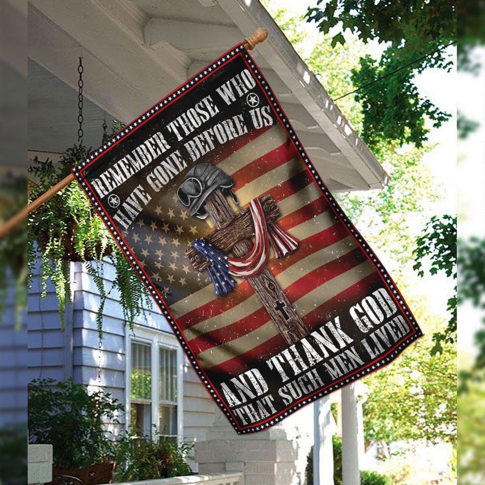 Veteran - Remember Those Who Have Gone Before Us And Thank God That Such Men Lived Flag