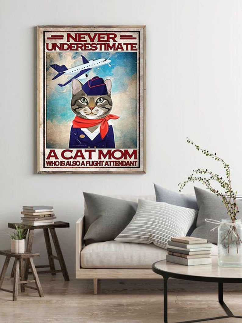 Never Underestimate A Cat Mom Who Is Also A Flight Attendant Cat Poster, Cute Cat Poster, Cat Wall Decor, Cat Wall Hanging,Attendant Travel
