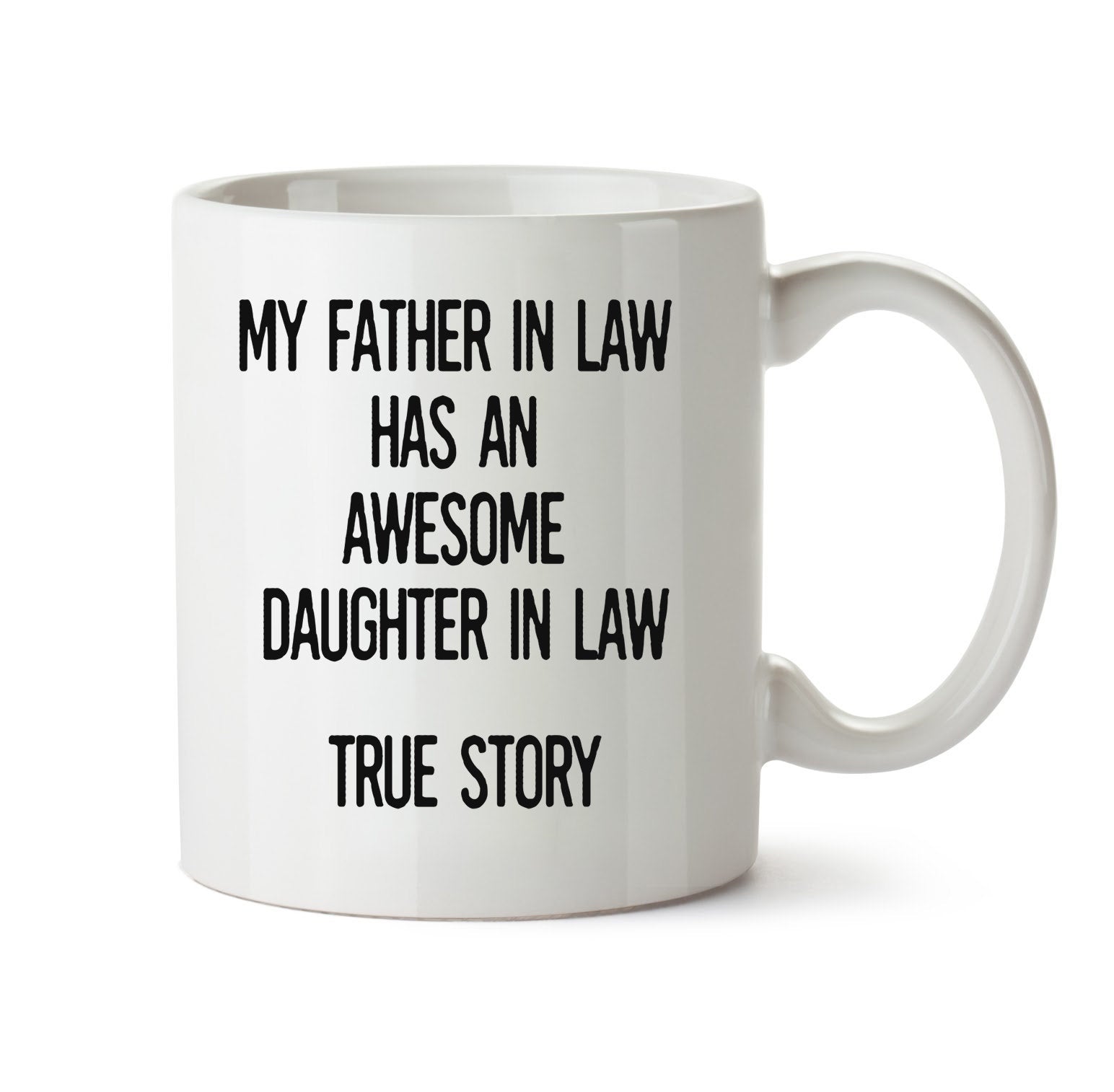 My Father In Law Has An Awesome Daughter In Law True Story, Gift For Father-In-Law, Coffee Mug For Father In Law, Father In Law Birthday