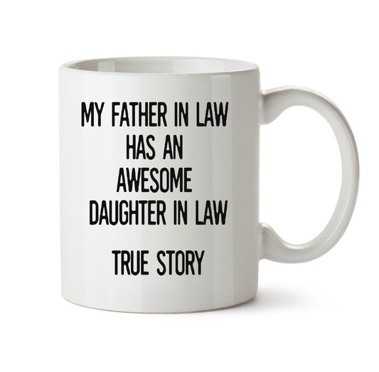 My Father In Law Has An Awesome Daughter In Law True Story, Gift For Father-In-Law, Coffee Mug For Father In Law, Father In Law Birthday