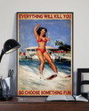 Waterskiing Canvas Prints Everything Will Kill You Choose Something Fun Vintage Wall Art Gifts Vintage Home Wall Decor Canvas - Mostsuit