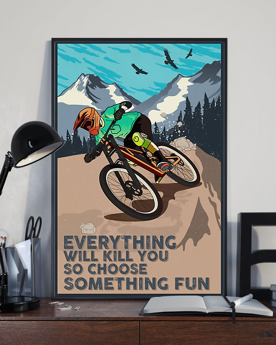 Cycling Mountain Bike Poster Everything Will Kill You So Choose Something Fun Vintage Room Home Decor Wall Art Gifts Idea - Mostsuit