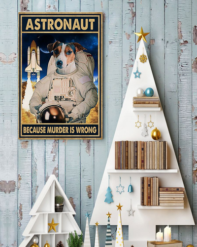 Dog Space Poster Astronaut Because Murder Is Wrong Vintage Room Home Decor Wall Art Gifts Idea - Mostsuit