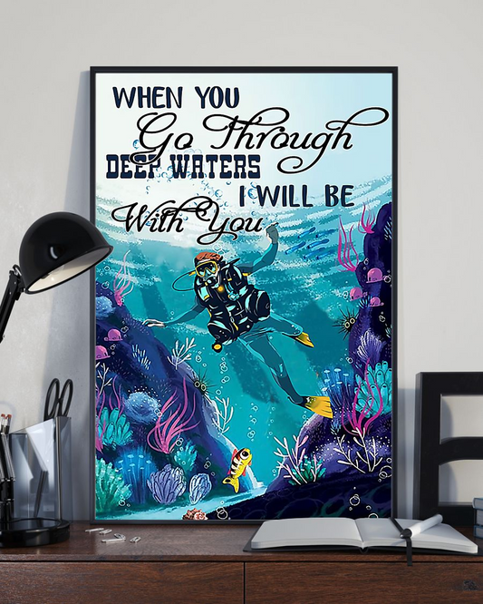 Scuba Diving Poster When You Go Through Deep Water Vintage Room Home Decor Wall Art Gifts Idea - Mostsuit