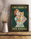 Veterinarian Cat Dog Loves Poster I Was Made To Save Animals Vintage Room Home Decor Wall Art Gifts Idea - Mostsuit
