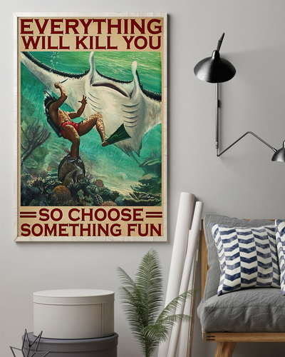 Spearfishing Ray Canvas Prints Everything Will Kill You Choose Something Fun Vintage Wall Art Gifts Vintage Home Wall Decor Canvas - Mostsuit
