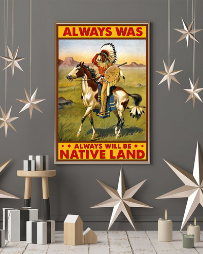 Native American Poster Always Will Be Native Land Vintage Room Home Decor Wall Art Gifts Idea - Mostsuit