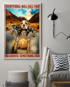 Bulldog Ride Motorbike Poster Everything Will Kill You Choose Something Fun Vintage Room Home Decor Wall Art Gifts Idea - Mostsuit
