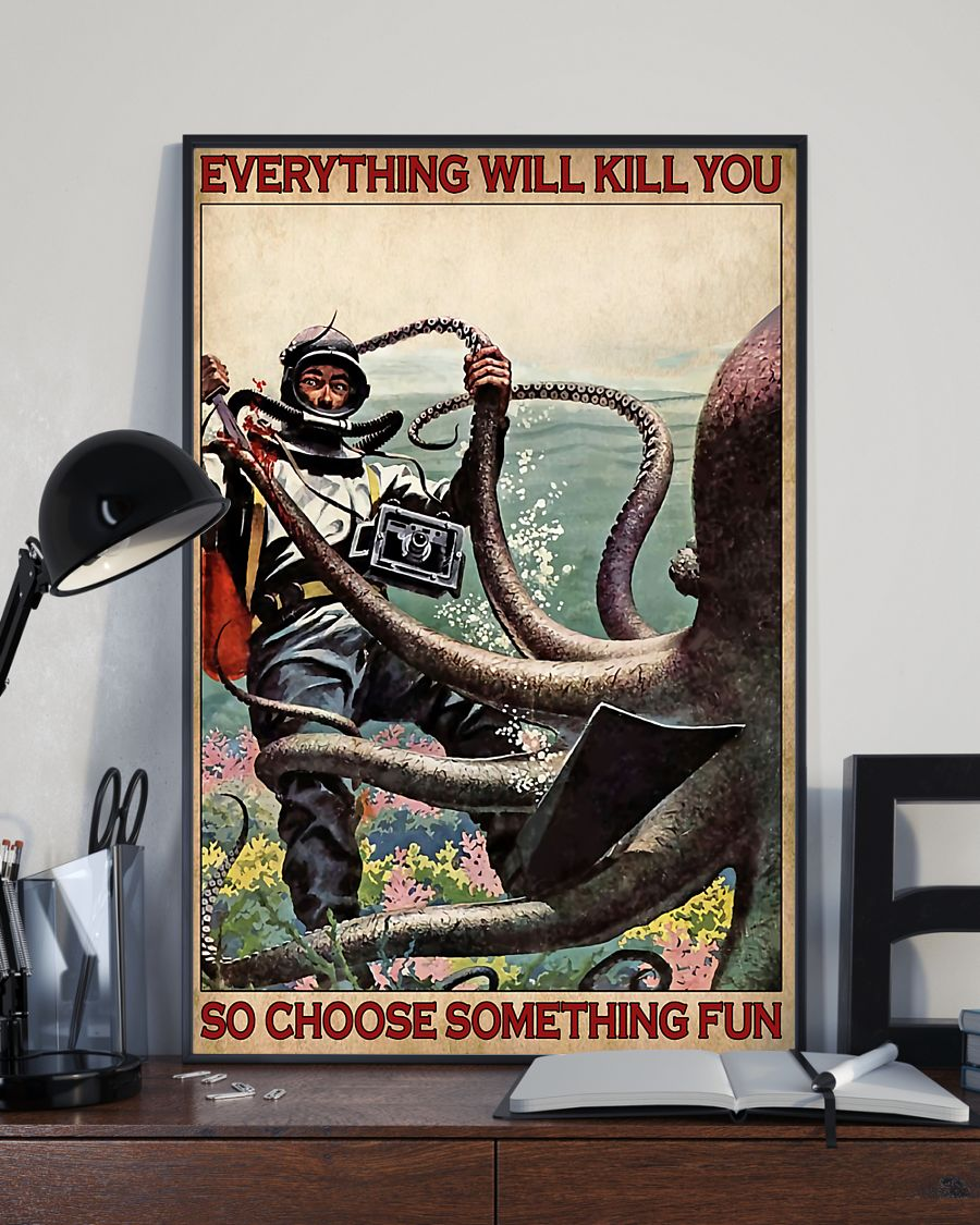 Scuba Diving Octopus Poster Everything Will Kill You Choose Something Fun Vintage Room Home Decor Wall Art Gifts Idea - Mostsuit