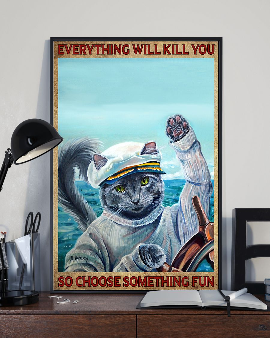 Cat Sailor Poster Everything Will Kill You Choose Something Fun Vintage Room Home Decor Wall Art Gifts Idea - Mostsuit