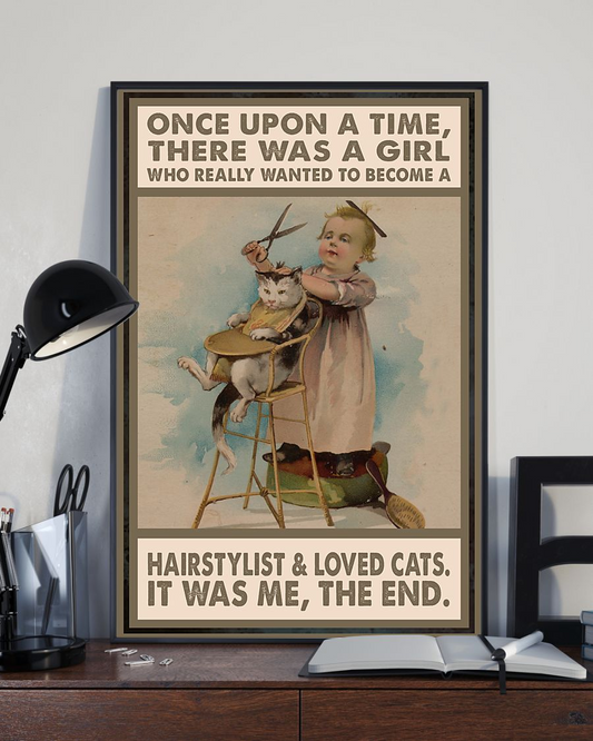 Hairstylist And Cat Loves Poster Once Upon A Time There Was A Girl Vintage Room Home Decor Wall Art Gifts Idea - Mostsuit