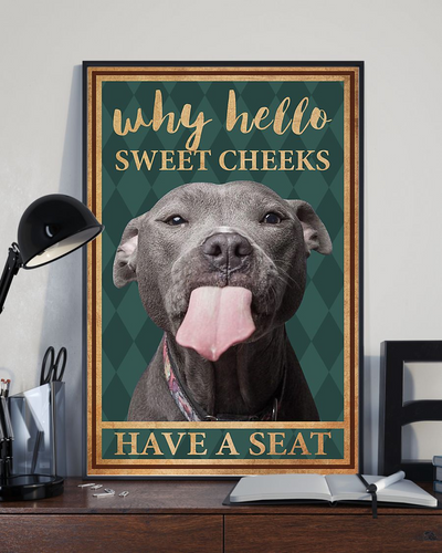 Pit Bull Dog Loves Poster Why Hello Sweet Cheeks Have A Seat Vintage Room Home Decor Wall Art Gifts Idea - Mostsuit