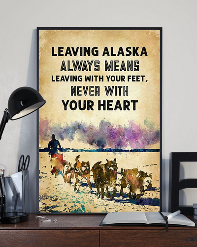Leaving Alaska Never With Your Heart Poster Vintage Room Home Decor Wall Art Gifts Idea - Mostsuit