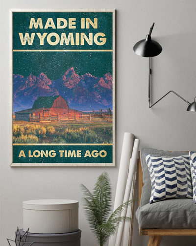 Made In Wyoming A Long Time Ago Poster Vintage Room Home Decor Wall Art Gifts Idea - Mostsuit