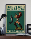 Fishing Poster I Know I Fish Like A Girl Try To Keep Up Vintage Room Home Decor Wall Art Gifts Idea - Mostsuit