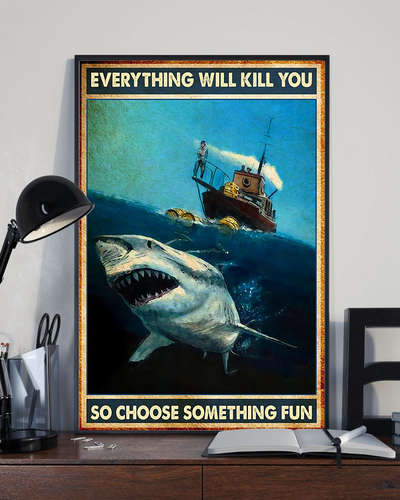 Great White Shark Canvas Prints Everything Will Kill You Choose Something Fun Vintage Wall Art Gifts Vintage Home Wall Decor Canvas - Mostsuit