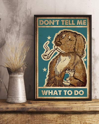 Smoking Drinking Dog Poster Don't Tell Me What To Do Vintage Wall Art Gifts Vintage Home Wall Decor Canvas - Mostsuit