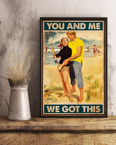 Fishing Couple You And Me We Got This Poster Vintage Room Home Decor Wall Art Gifts Idea - Mostsuit
