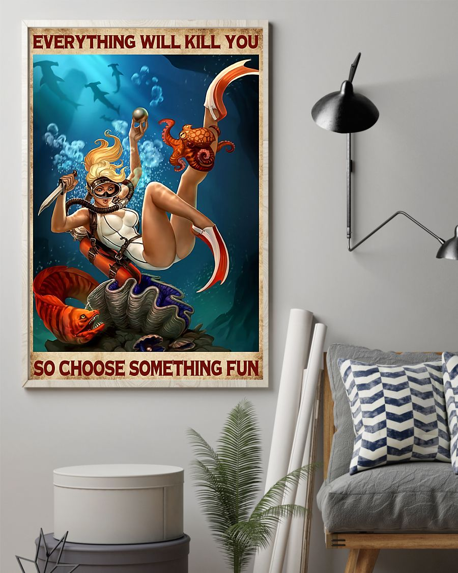 Scuba Diving Girl Poster Everything Will Kill You Choose Something Fun Vintage Room Home Decor Wall Art Gifts Idea - Mostsuit