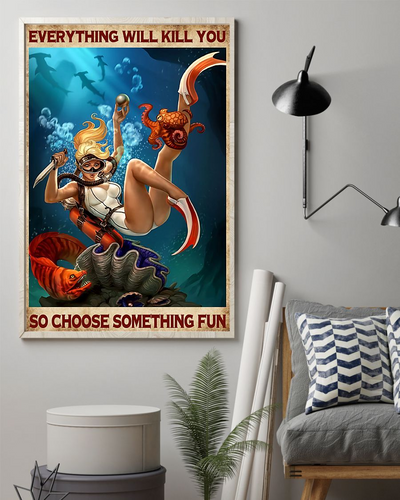 Scuba Diving Girl Poster Everything Will Kill You Choose Something Fun Vintage Room Home Decor Wall Art Gifts Idea - Mostsuit