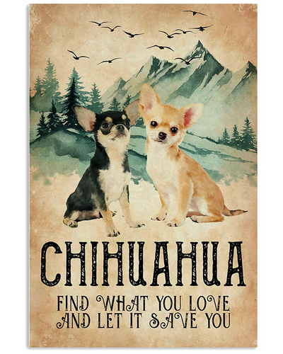 Chihuahua Find What You Love Poster Vintage Room Home Decor Wall Art Gifts Idea - Mostsuit