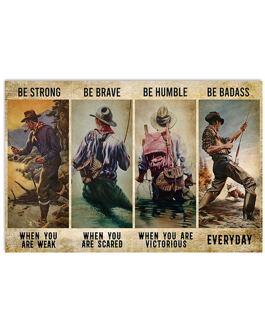 Fishing Man Be Strong Be Brave Be Humble Be Badass Canvas Prints Vintage Wall Art Gifts Vintage Home Wall Decor Canvas - Mostsuit