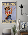 Fishing Because Murder Is Wrong Poster Vintage Room Home Decor Wall Art Gifts Idea - Mostsuit