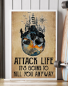 Hiking Loves Attack Life It's Going To Kill You Anyway Poster Room Home Decor Wall Art Gifts Idea - Mostsuit