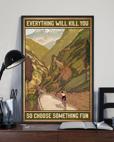 Cycling Poster Everything Will Kill You Choose Something Fun Vintage Room Home Decor Wall Art Gifts Idea - Mostsuit