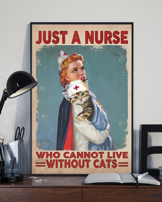 Nursing Cat Loves Poster Just A Nurse Who Cannot Live Without Cats Vintage Room Home Decor Wall Art Gifts Idea - Mostsuit