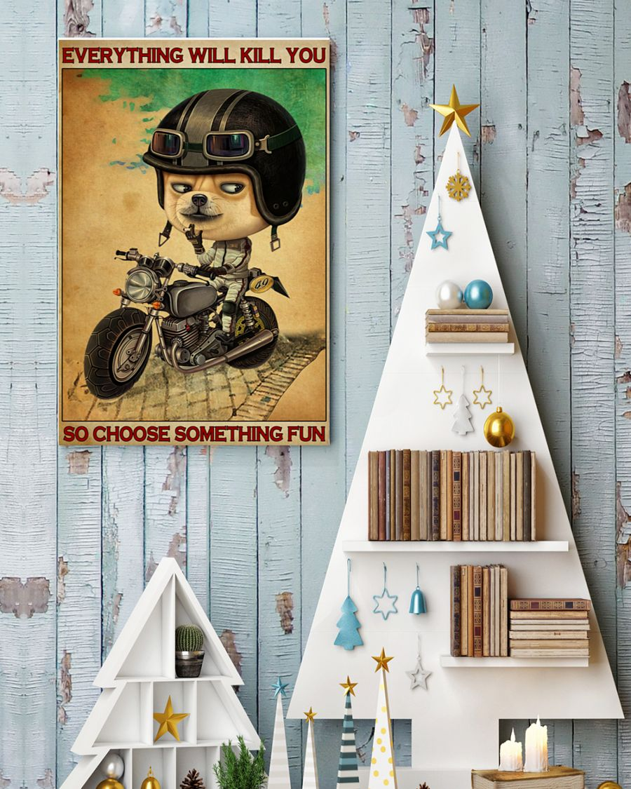 Dog Biker Motorcycle Poster Everything Will Kill You Choose Something Fun Vintage Room Home Decor Wall Art Gifts Idea - Mostsuit