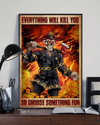 Firefighter Skeleton Poster Everything Will Kill You Choose Something Fun Vintage Room Home Decor Wall Art Gifts Idea - Mostsuit