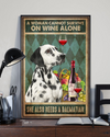 Dalmatian Wine Poster A Woman Cannot Survive On Wine Alone Vintage Room Home Decor Wall Art Gifts Idea - Mostsuit