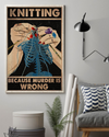 Knitting Because Murder Is Wrong Canvas Prints Vintage Wall Art Gifts Vintage Home Wall Decor Canvas - Mostsuit