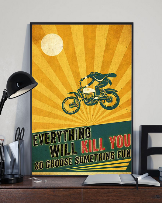 Biker Canvas Prints Everything Will Kill You Choose Something Fun Vintage Wall Art Gifts Vintage Home Wall Decor Canvas - Mostsuit