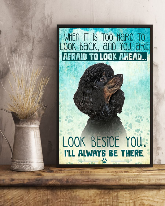 Black Poodle Dog Loves Poster Look Beside You I'll Always Be There Vintage Room Home Decor Wall Art Gifts Idea - Mostsuit