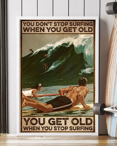Surfers Canvas Prints You Get Old When You Stop Surfing Vintage Wall Art Gifts Vintage Home Wall Decor Canvas - Mostsuit