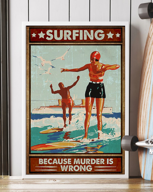 Surfing Because Murder Is Wrong Canvas Prints Vintage Wall Art Gifts Vintage Home Wall Decor Canvas - Mostsuit