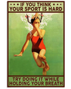 Swimming Poster If You Think Your Sport Is Hard Try Doing It While Holding Your Breath Vintage Room Home Decor Wall Art Gifts Idea - Mostsuit