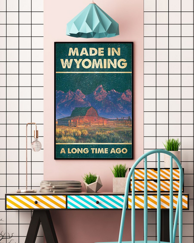 Made In Wyoming A Long Time Ago Poster Vintage Room Home Decor Wall Art Gifts Idea - Mostsuit