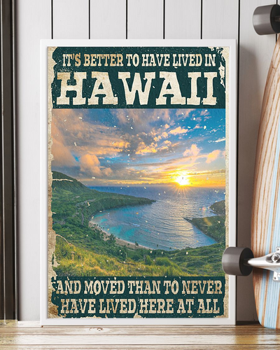 Hawaii It's Better To Have Lived In Poster Vintage Room Home Decor Wall Art Gifts Idea - Mostsuit