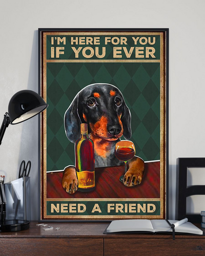 Dachshund Wine Poster I'm Here For You If You Ever Need A Friend Vintage Room Home Decor Wall Art Gifts Idea - Mostsuit