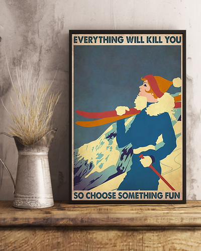 Skiing Girl Canvas Prints Everything Will Kill You So Choose Something Fun Vintage Wall Art Gifts Vintage Home Wall Decor Canvas - Mostsuit