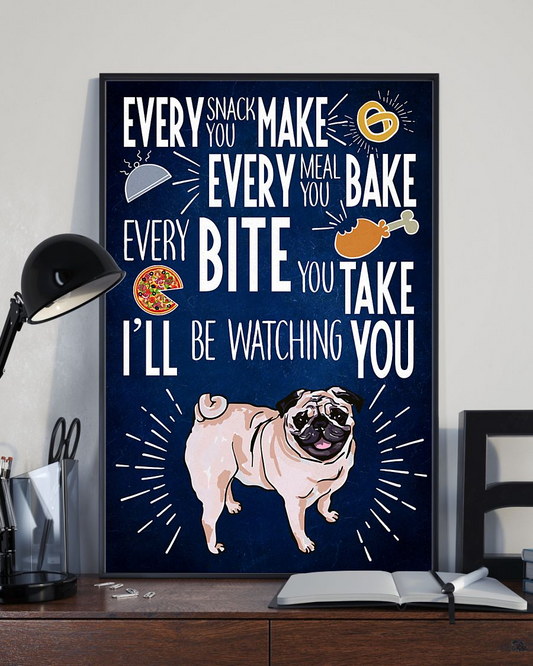 Pug Funny Canvas Prints Every Snack You Make I'll Be Watching You Vintage Wall Art Gifts Vintage Home Wall Decor Canvas - Mostsuit