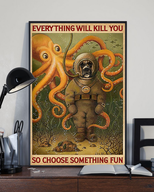 Octopus Diving Dog Loves Poster Everything Will Kill You Vintage Room Home Decor Wall Art Gifts Idea - Mostsuit